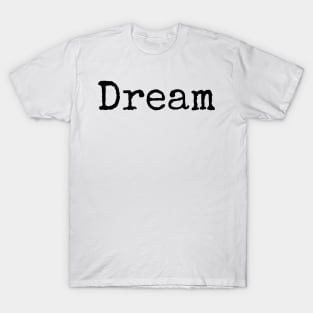 Dream - motivational yearly word T-Shirt